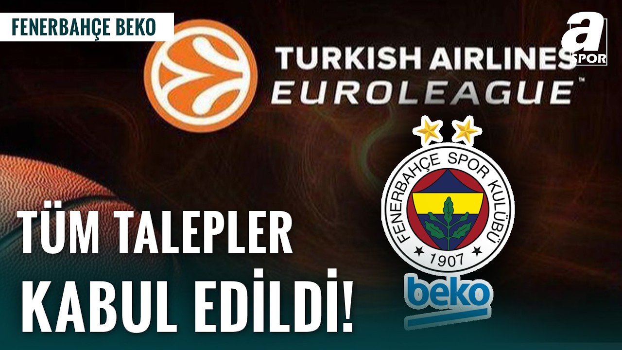 Euroleague Fenerbah&ccedil;e Beko'nun Taleplerini Kabul Etti! İşte Haberin T&uuml;m Detayları