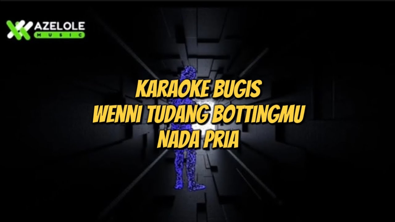 Karaoke_Bugis_-_WENNI_TUDANG_BOTTINGMU_-_Nada_Pria ( AZELOLE MUSIC )