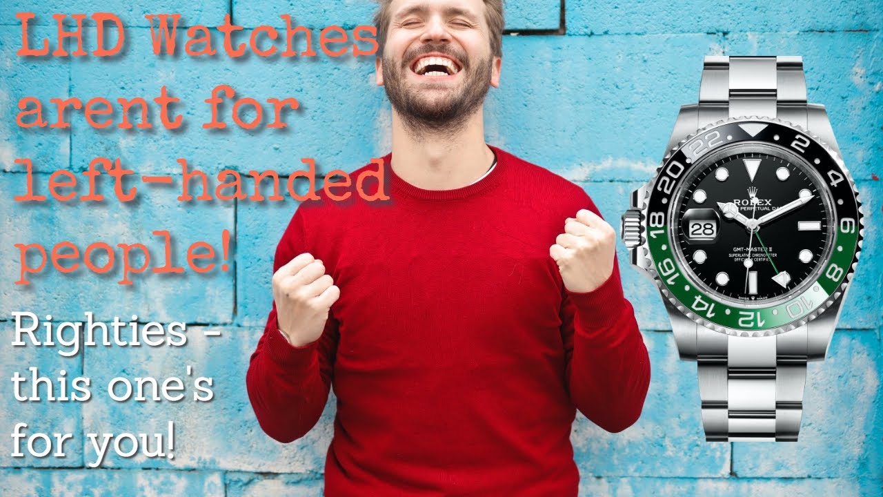LHD Watches arent for Left Handed People! Righties this is for you.