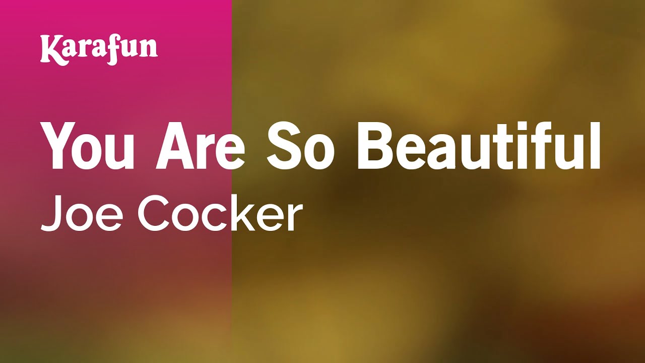 You Are So Beautiful - Joe Cocker | Karaoke Version | KaraFun