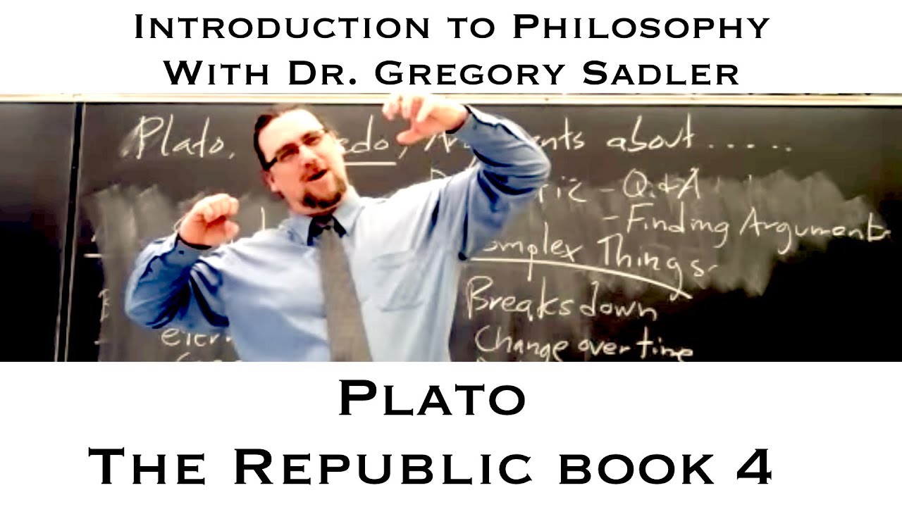 Plato's dialogue, the Republic, book 4 - Introduction to Philosophy