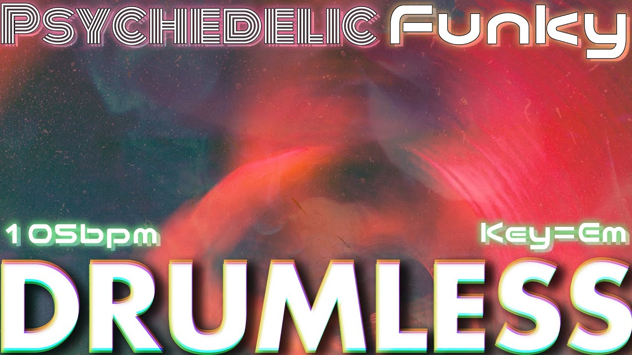 Psychedelic Funky  -Drumless Track-//105bpm Key=Em