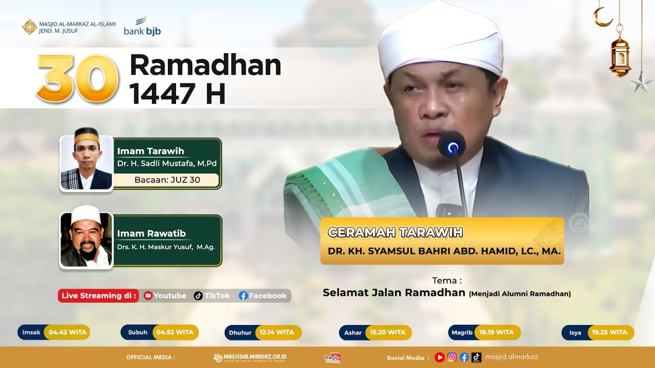 Ceramah & Sholat Tarwih 30 Ramadhan 1447 H Masjid Al-Markaz Al-Islami