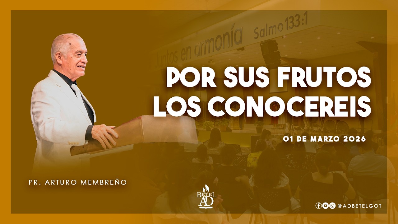 Por su frutos los conocereis | Pr. Arturo Membreño | Culto Dominical 8:00 a.m. | 01/03/2026