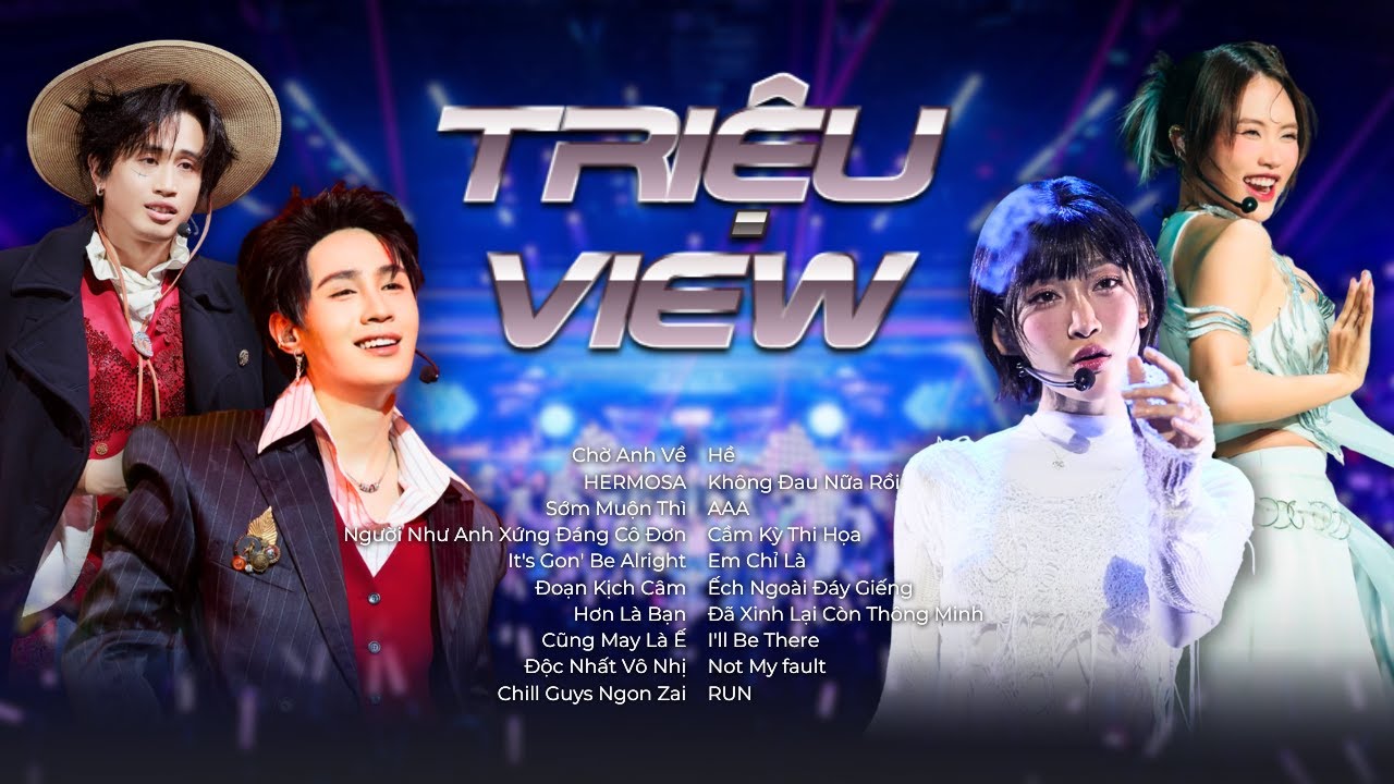 TOP 20 bản HIT Anh Trai Say Hi 2025 và Em Xinh Say Hi với những bài hát TRIỆU VIEW, dẫn đầu các BXH