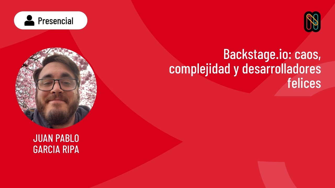 Backstage.io: caos, complejidad y desarrolladores felices - Juan Pablo García Ripa