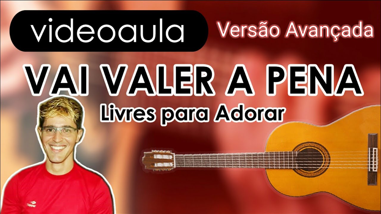 Vai Valer a Pena - Violão Avançado.
