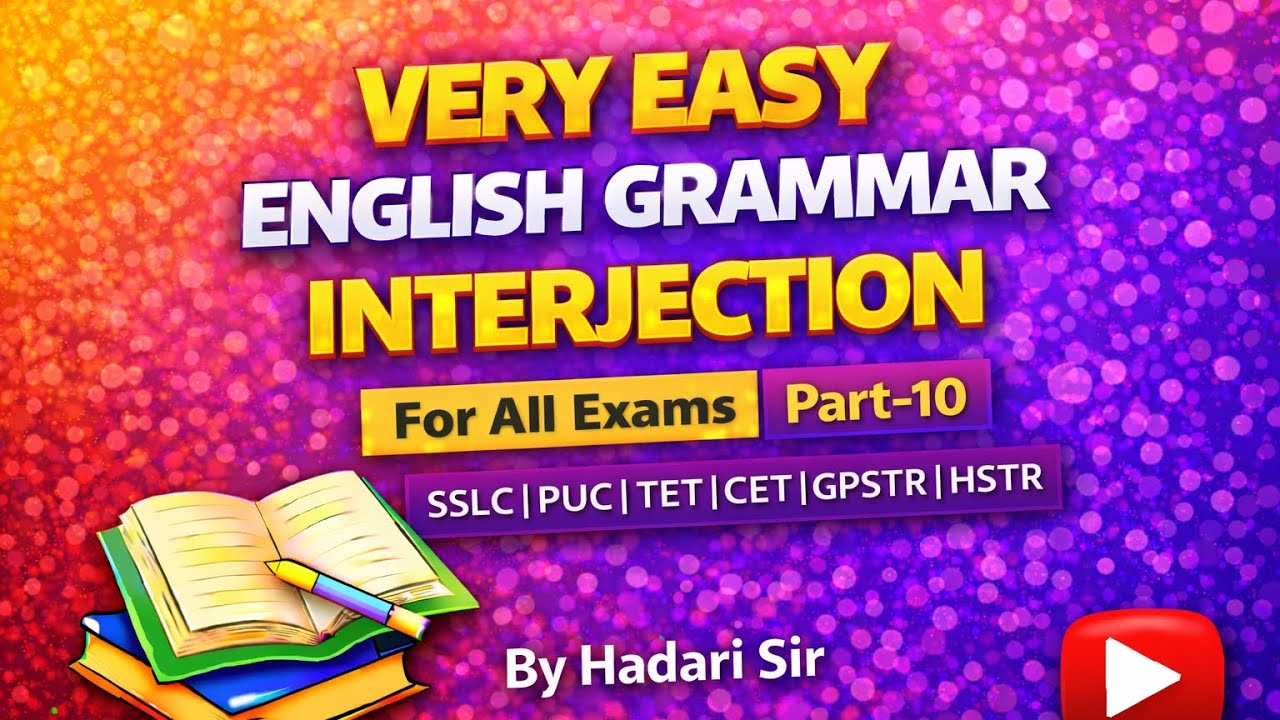 EASY ENGLISH GRAMMAR- INTERJECTION For All Exams Part-10 SSLC PUC TET CET GPSTR HSTR. By Hadari Sir