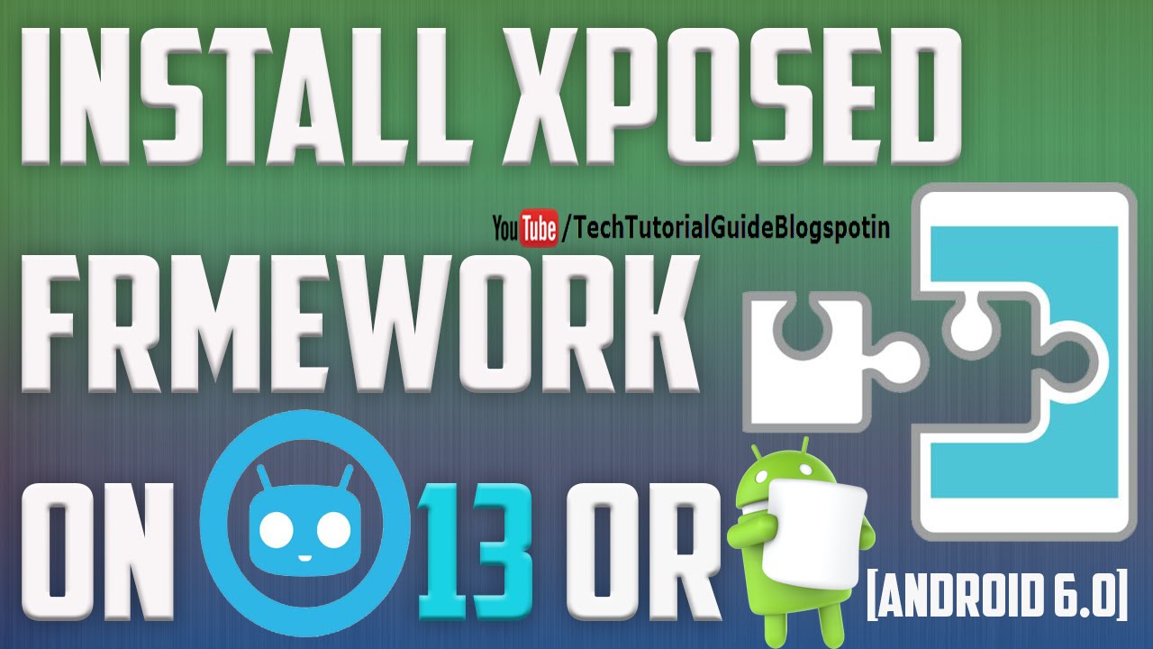 How To Install XPOSED Framework for Android Marshmallow (Android 6.0 & CM13)