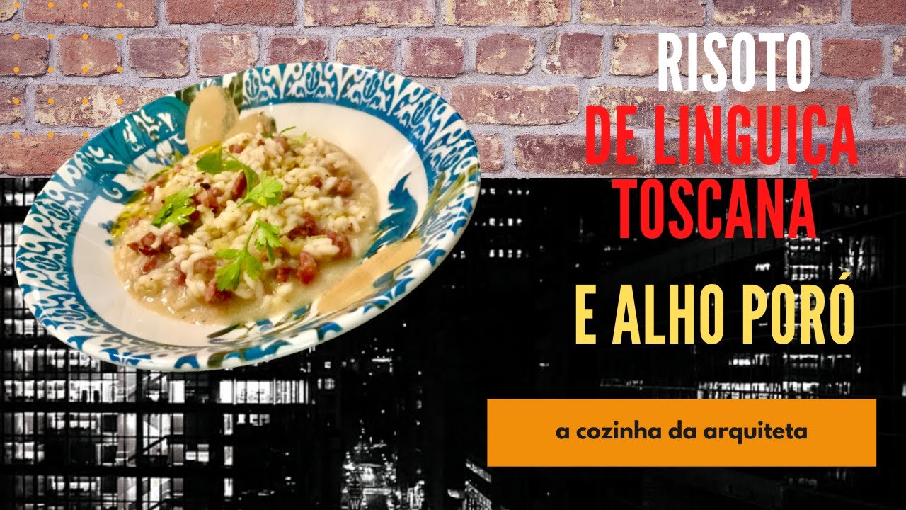 RISOTO DE LINGUIÇA TOSCANA E ALHO-PORÓ