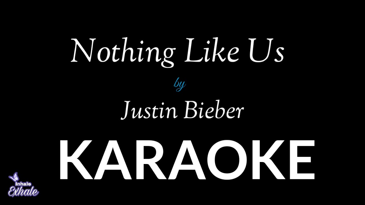 Justin Bieber-Nothing Like Us Karaoke Lyric