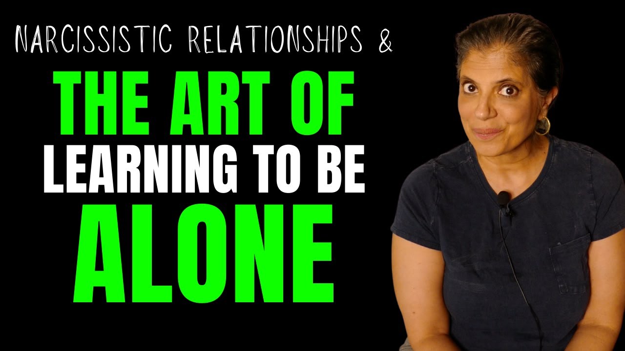 The art of learning to be alone and narcissistic relationships