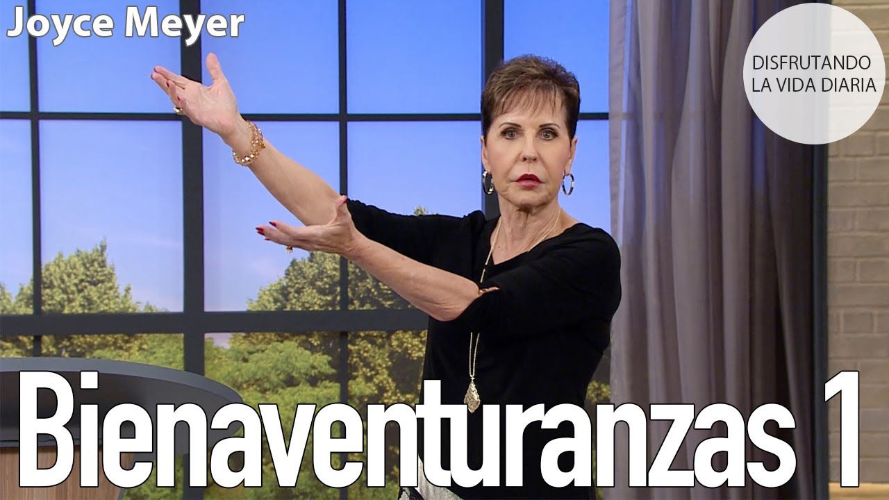 Bienaventuranzas 1 | Joyce Meyer
