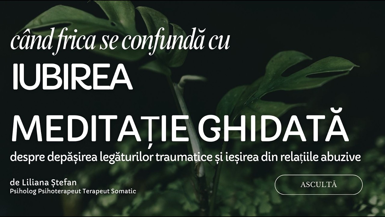 Când frica se confundă cu iubirea. Meditație ghidată despre legătura traumatică și relațiile abuzive