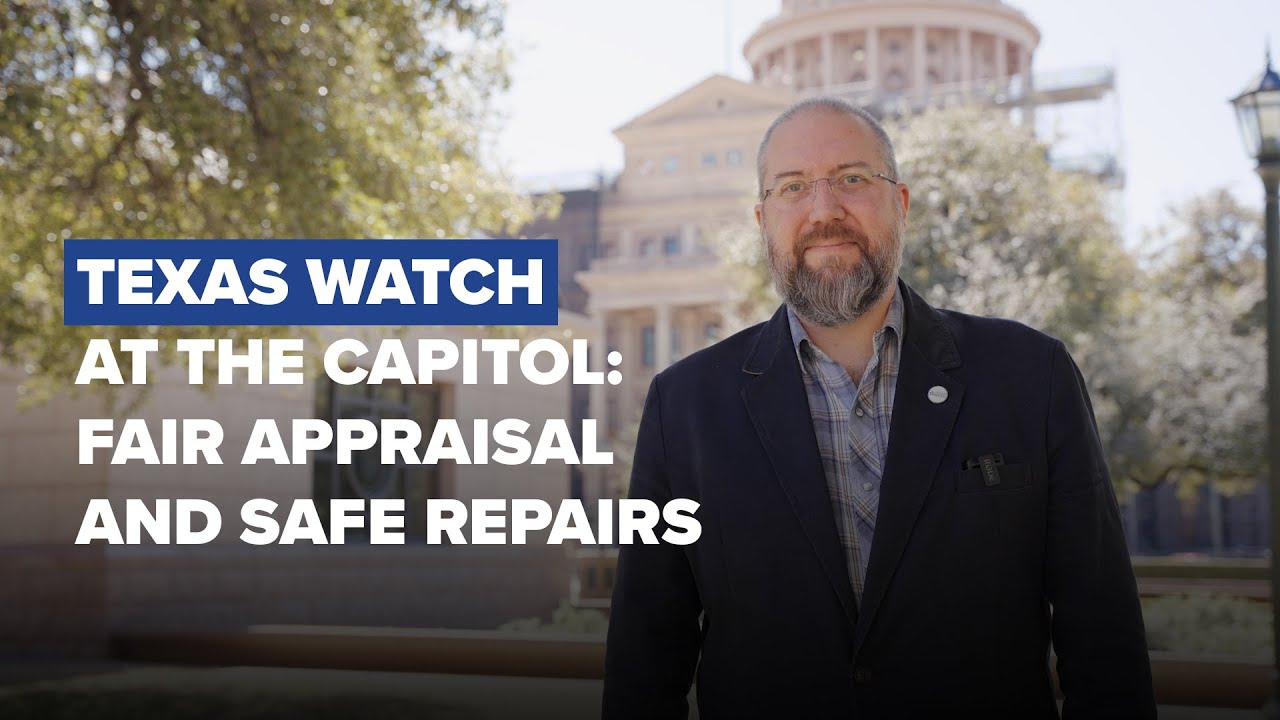 Texas Watch at the Capitol: Fair Appraisal and Safe Repairs