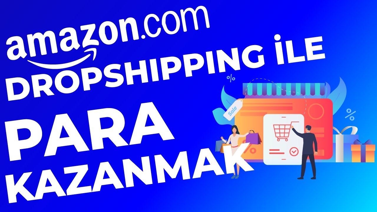 Amazon Dropshipping Nedir Nasıl yapılır? 5 Adımda Stoksuz Satış Yapmanın Yolları