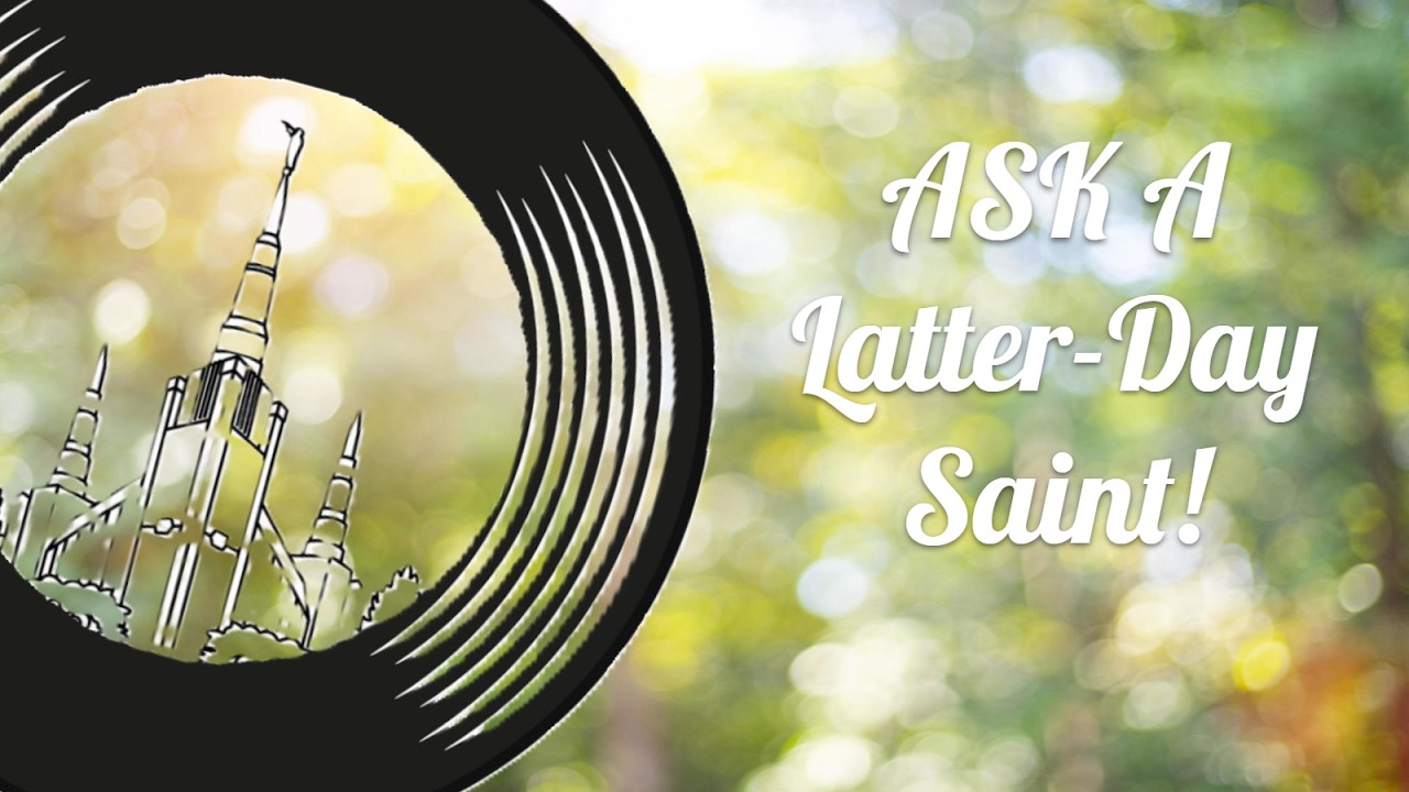 What if you could ask a Latter-Day Saint Anything? (Ask A Latter Day Saint)