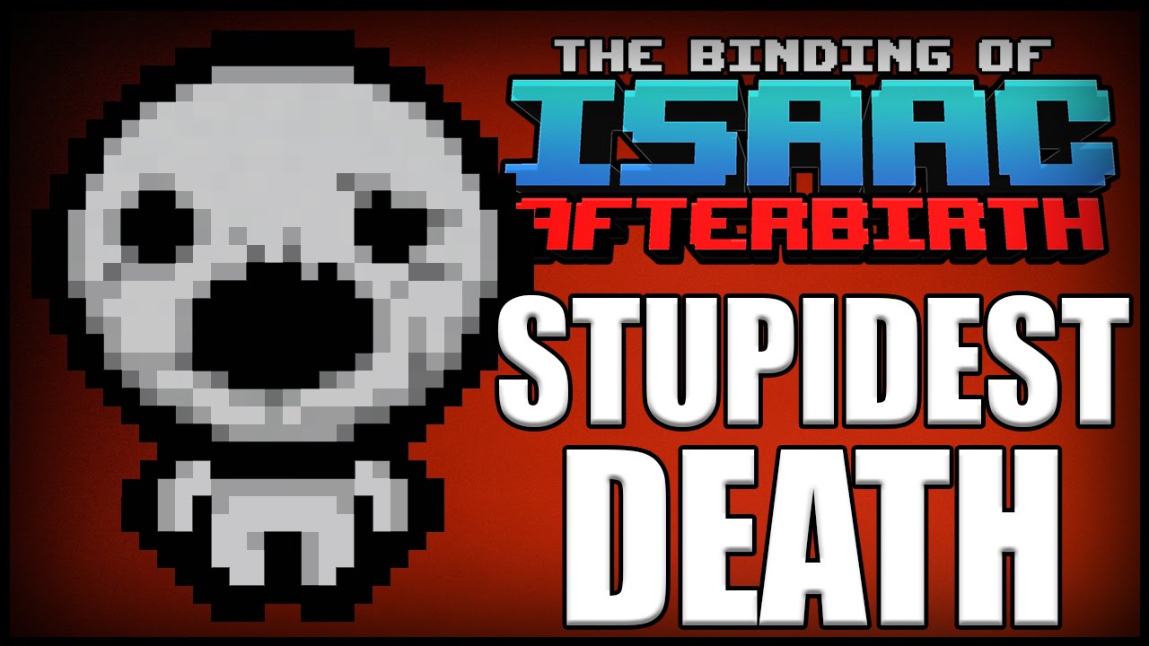 Stupidest Death - Isaac Afterbirth [43]