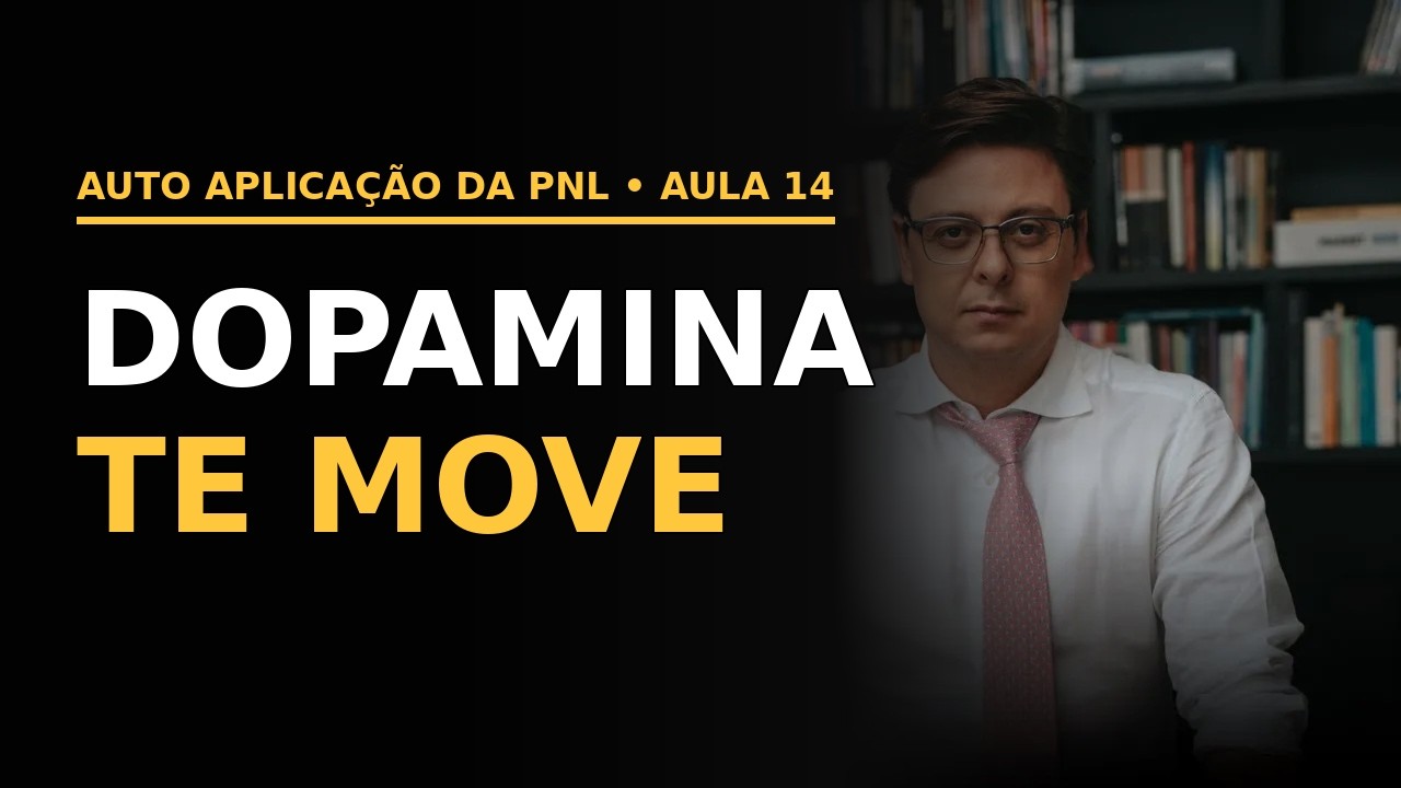 Aula 14 - Dopamina: A Molécula da Motivação | Auto Aplicação da PNL | Claudio Lara (Completo)