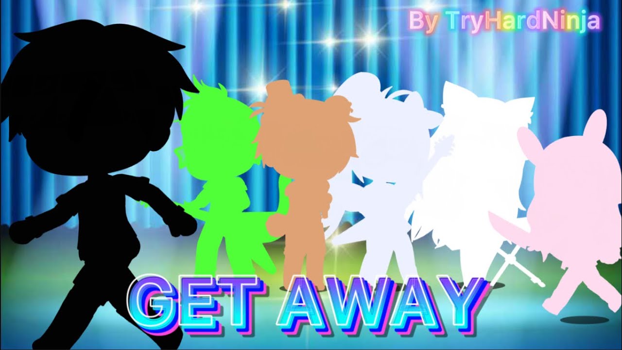 GET Away “Gacha life” (By TryHardNinja)