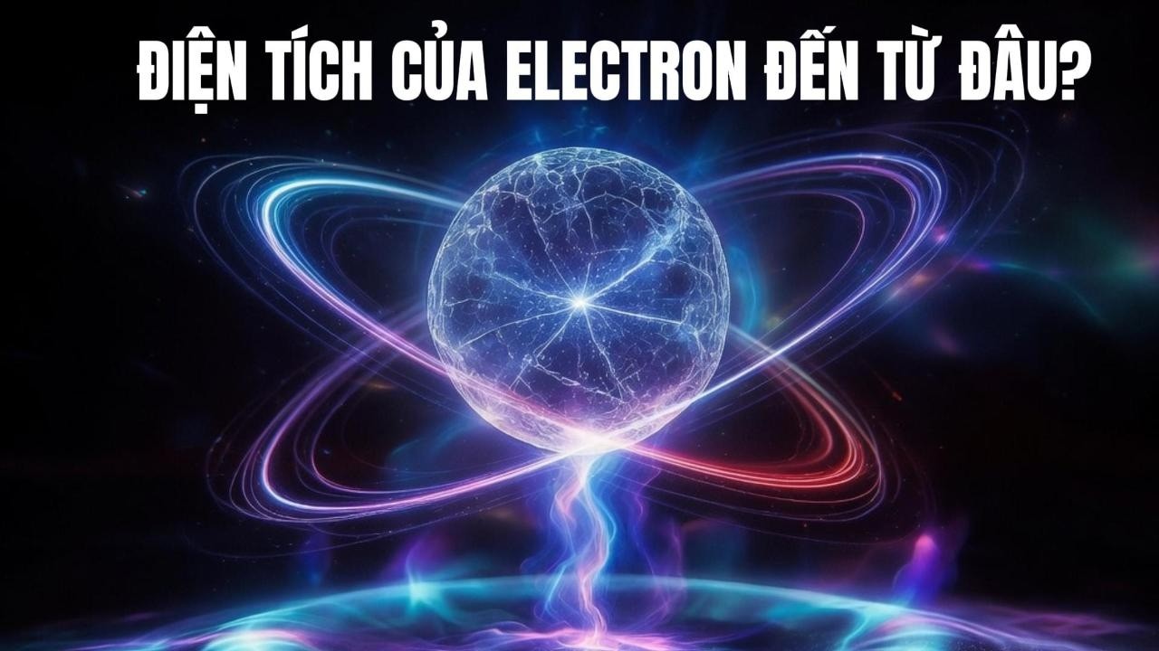 Điện T&iacute;ch Của Electron Đến Từ Đ&acirc;u?
