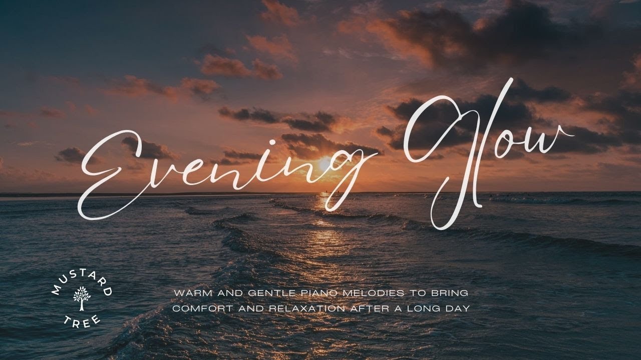 Evening Glow 🌅 Soft piano music to help ease the mind and prepare for a peaceful evening