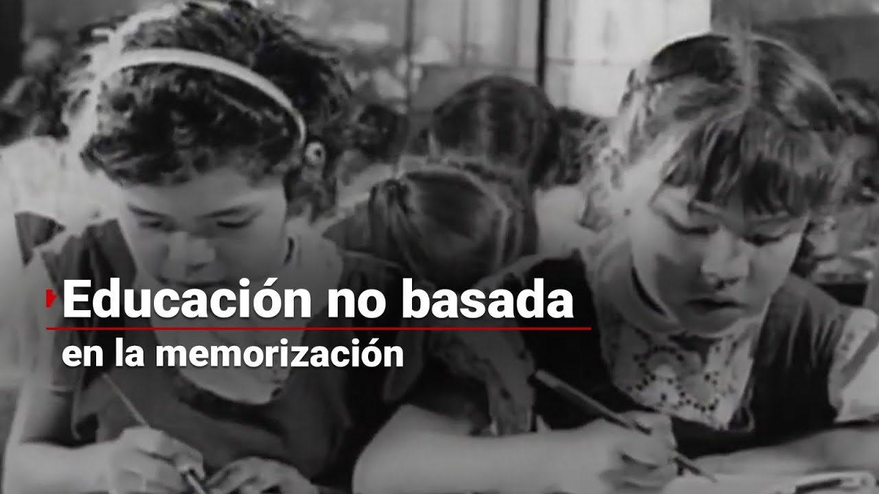 ¿QUÉ HA CAMBIADO? | Antes la educación no se basaba en la memorización