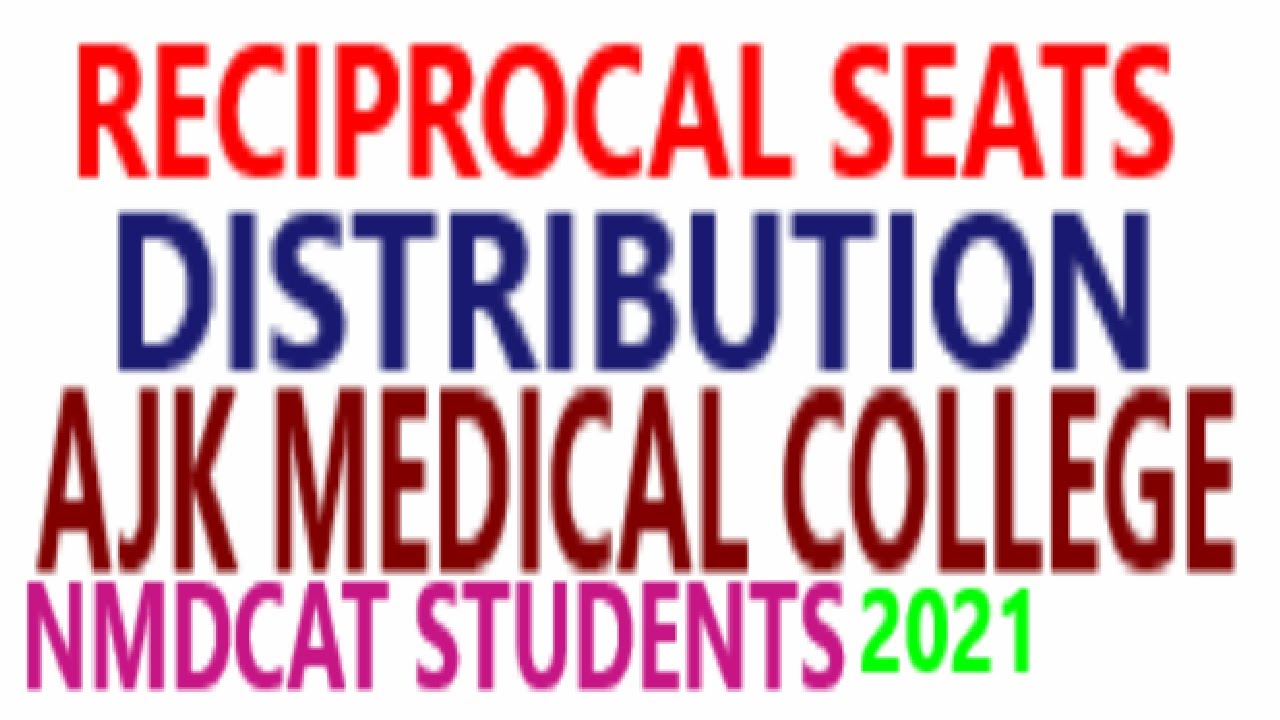RECIPROCAL SEATS  DISTRIBUTION AJK  MEDICAL COLLEGE | NMDCAT STUDENTS