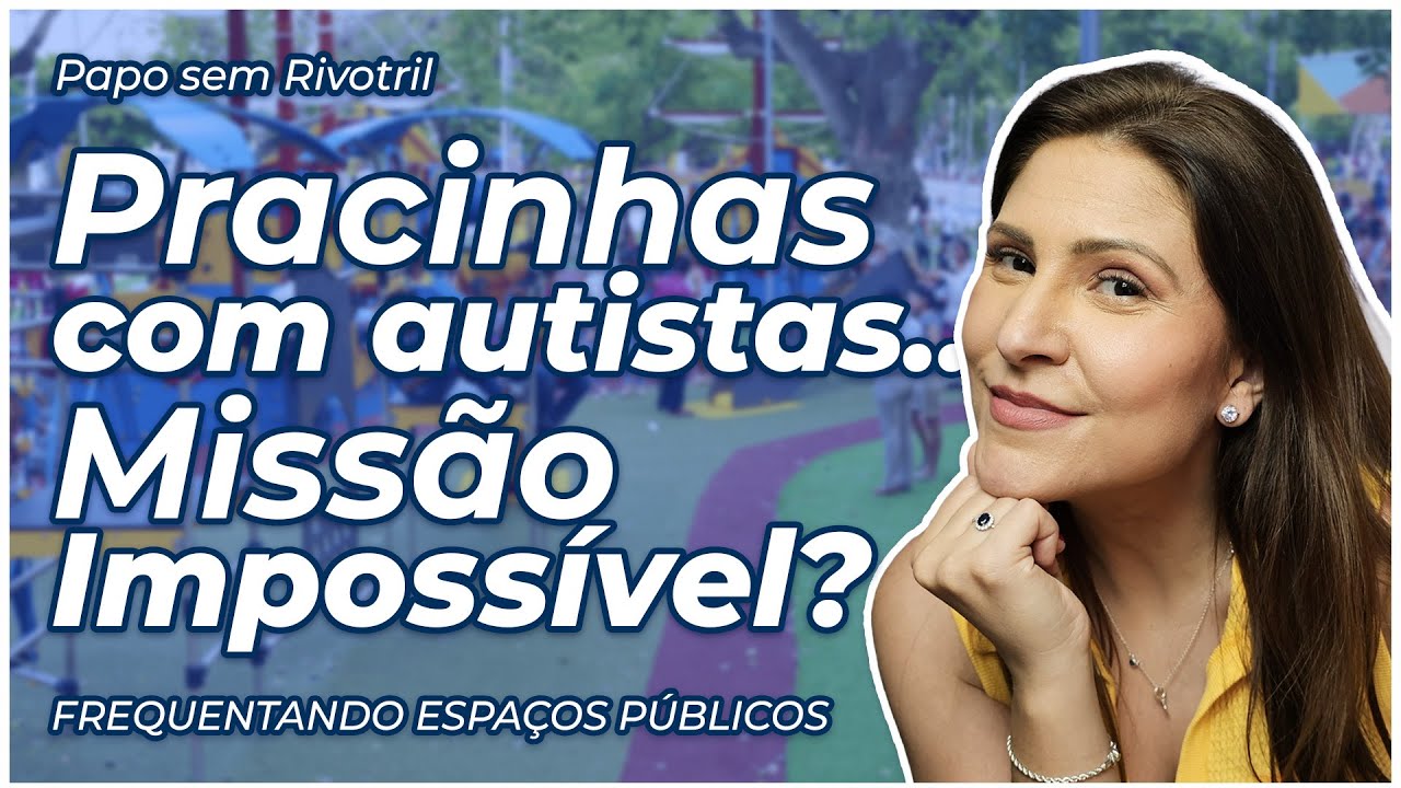Autismo na prática: o que ninguém fala sobre frequentar espaços públicos - Papo Sem Rivotril | EP. 1