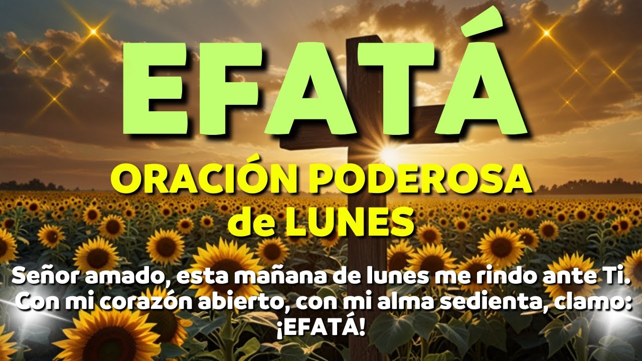 🔴 ORACI&Oacute;N PODEROSA de LUNES: EFAT&Aacute; y la SEMANA con DIOS &ndash; Abre Caminos, Milagros y Bendici&oacute;n.