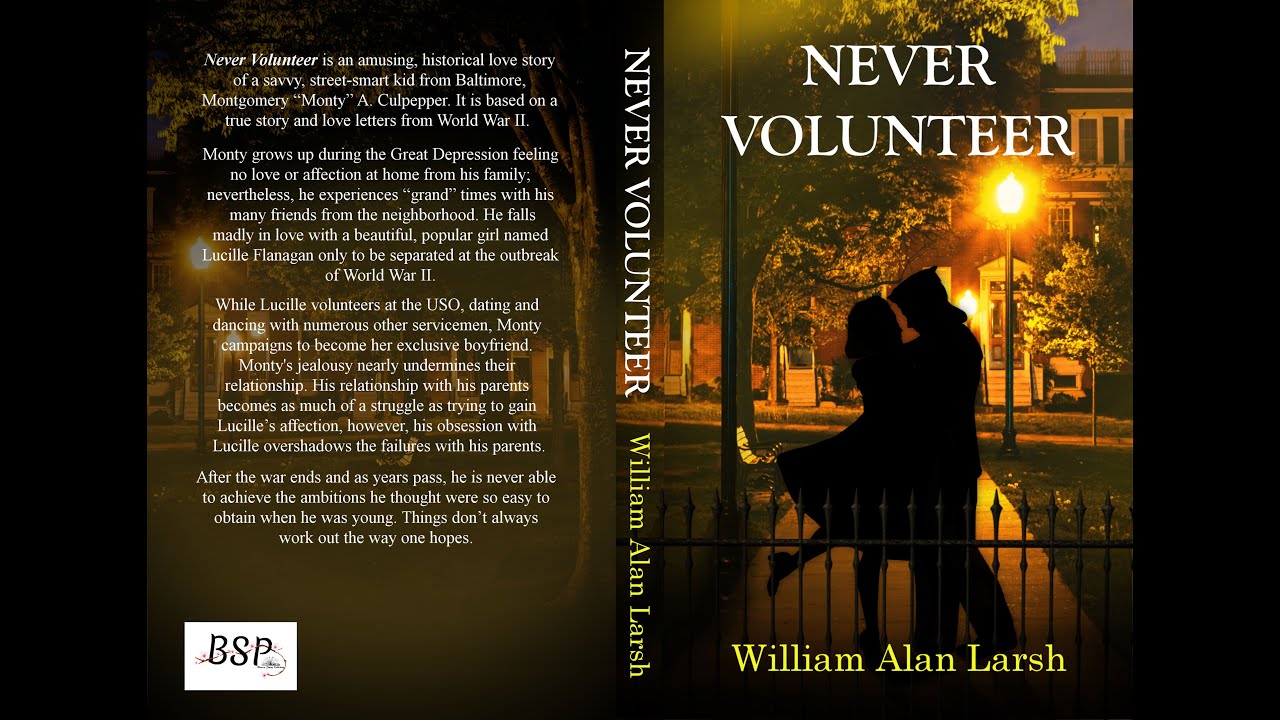 NEVER VOLUNTEER by William Alan Larsh (The Author&rsquo;s Insight)