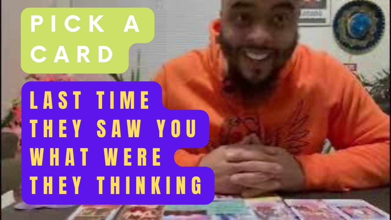 Pick a card 🔮”LAST TIME THEY SAW YOU WHAT WERE THEY THINKING???” 🤔💭