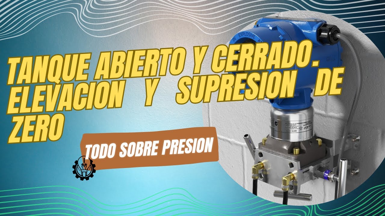 Domina la Medición de Nivel por Presión | El Error Fatal en Supresión y Elevación de Cero