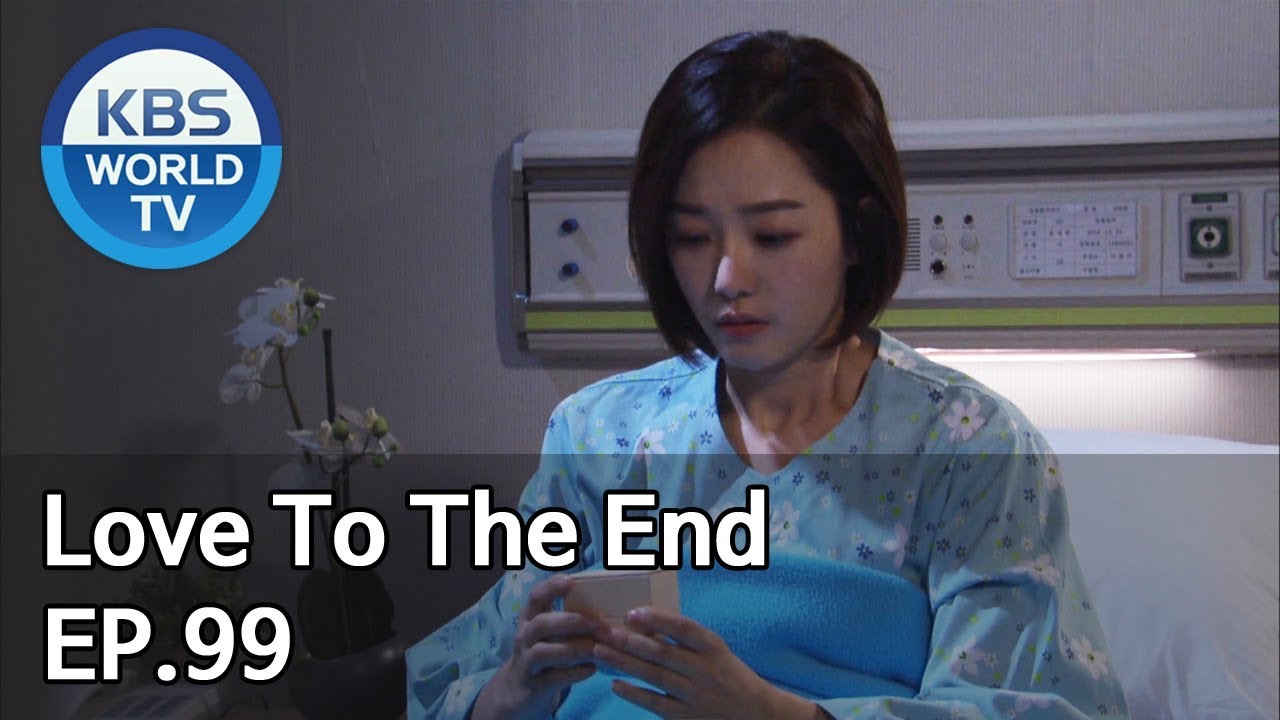 Love To The End | 끝까지 사랑 EP.99 [SUB: ENG, CHN/2018.12.31]