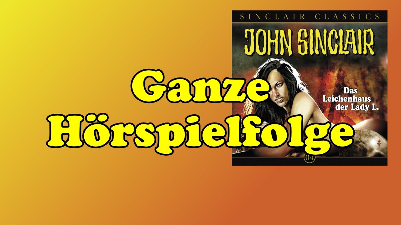 JOHN SINCLAIR CLASSICS – Folge 4: Das Leichenhaus der Lady L. | Ganze Hörspielfolge
