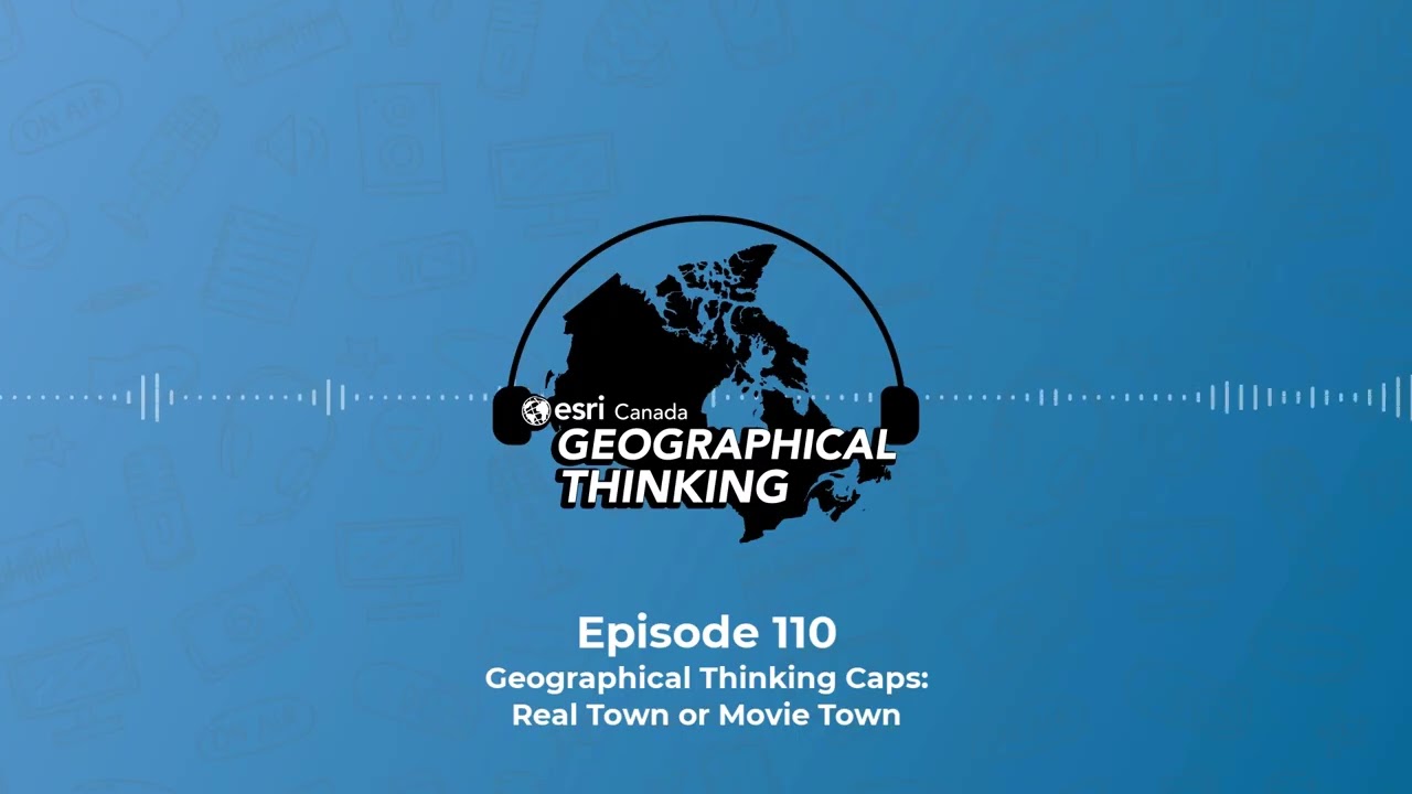 Geographical Thinking: E110 – Real Town or Movie Town