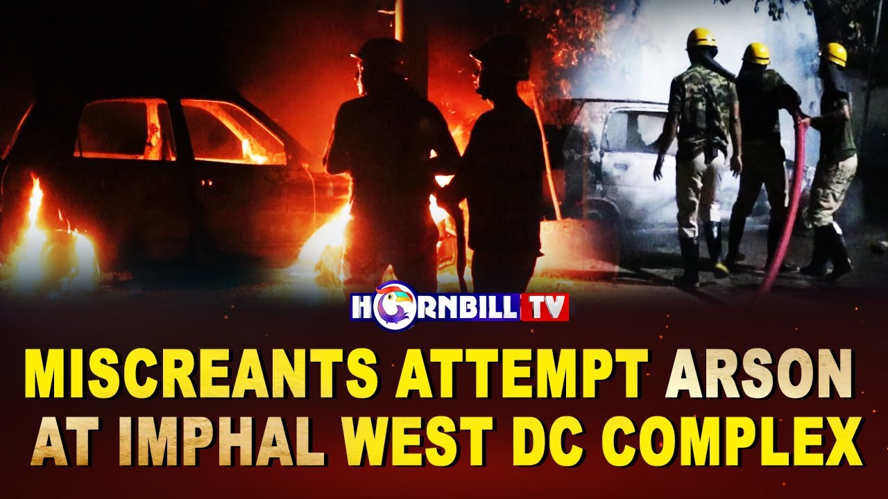 MISCREANTS ATTEMPT ARSON AT IMPHAL WEST DC COMPLEX