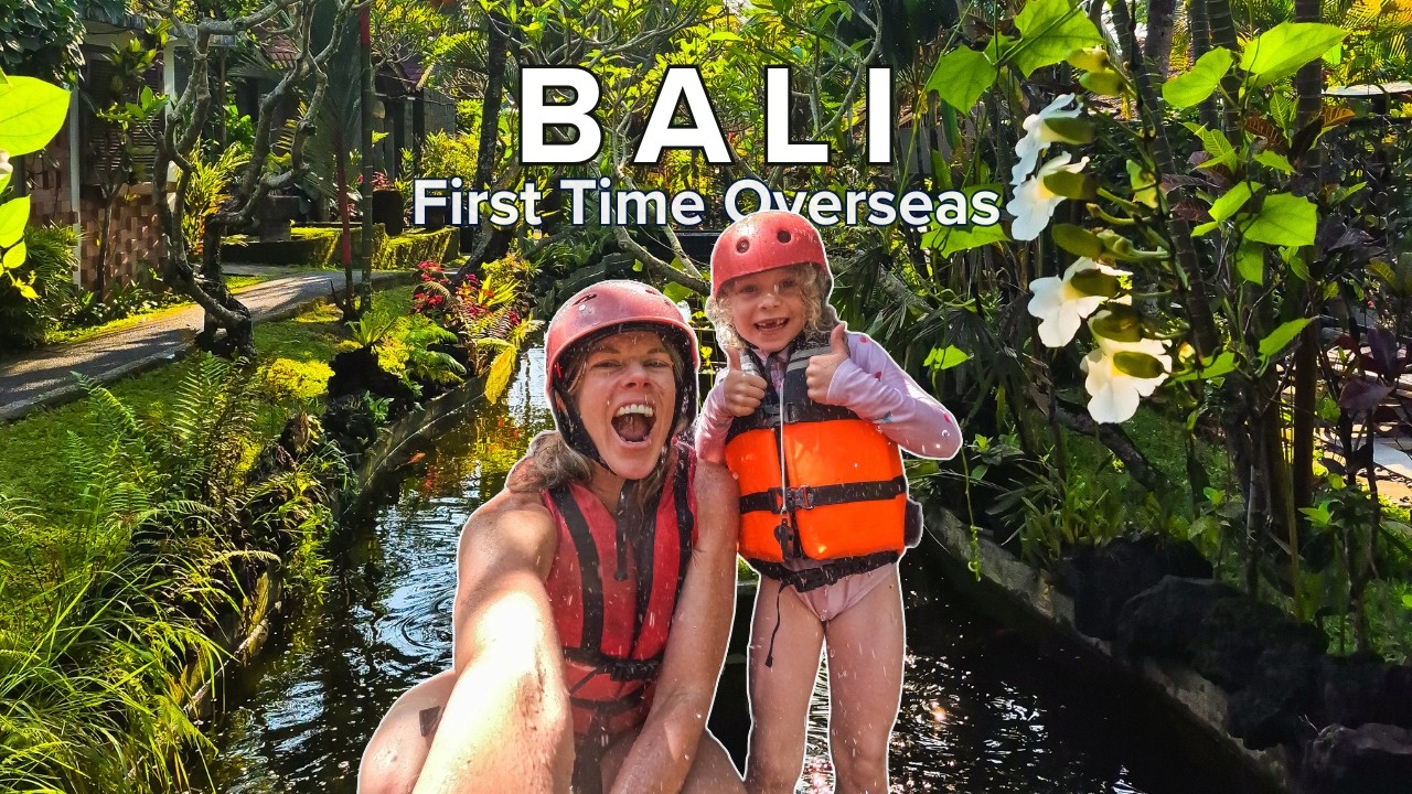 Her First Overseas Adventure, Bali - Rapids, Monkeys & Unexpected Magic