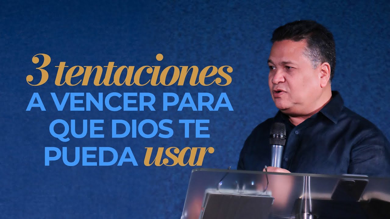 TRES TENTACIONES QUE DEBES VENCER PARA QUE DIOS TE USE | Randy Guillén