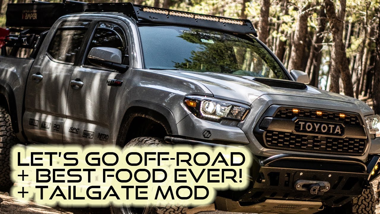Let's Go Off-Road + Tacoma Tailgate Mod + Cooking the BEST Food Ever on the Trail!