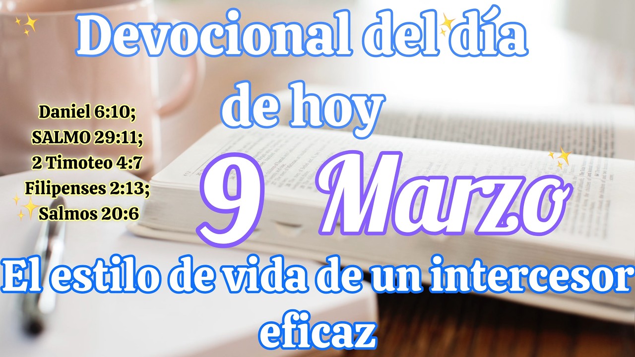 Devocional del día de hoy 9 Marzo | Devocional | Devocionales para empezar el día con Dios