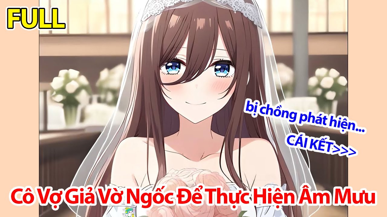 FULL Vì Gia Đình, Tôi Buộc Phải Kết Hôn Với Cô Vợ Ngốc Nhưng Sau Đó Tôi Phát Hiện Mình Bị BỊP