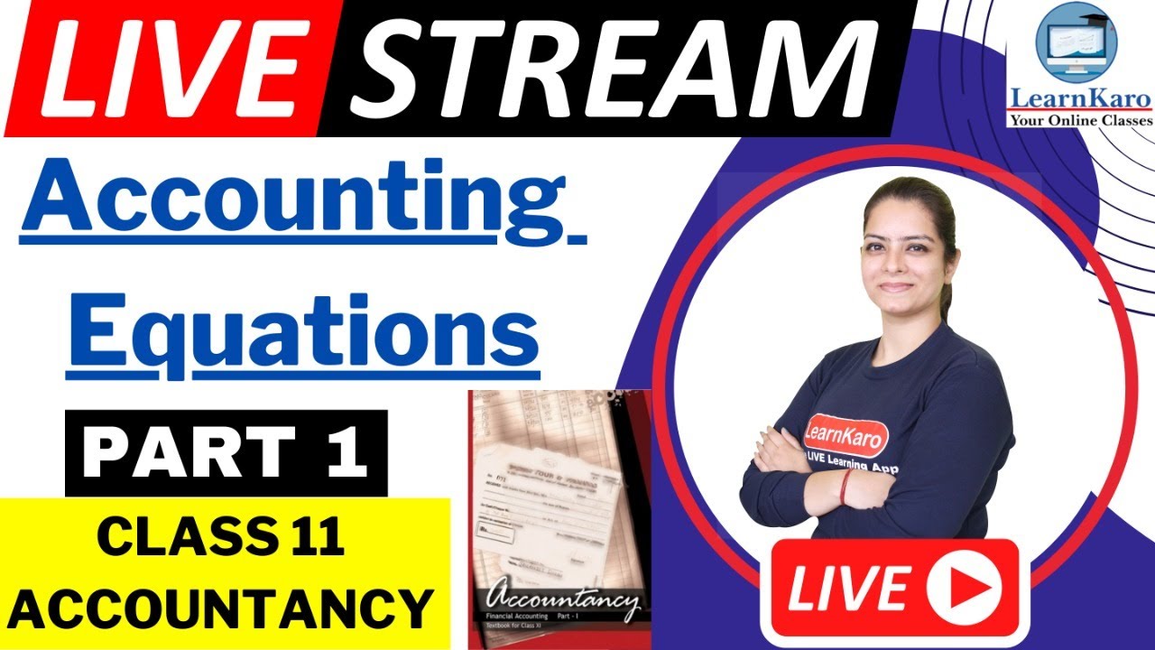 Accounting Equations | Accountancy Class 11 | LearnKaro Classes | Best Explained Part 1