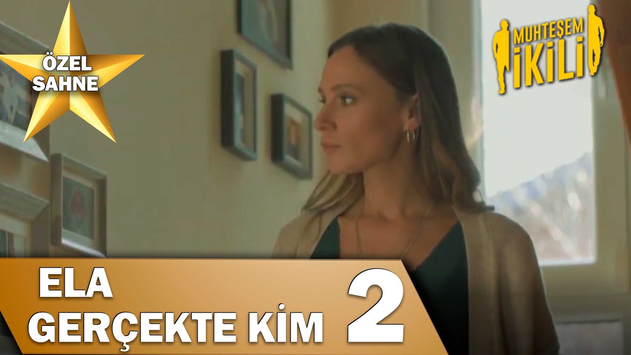 Ela Gerçekte Kim? 2 - Muhteşem İkili Özel Klip