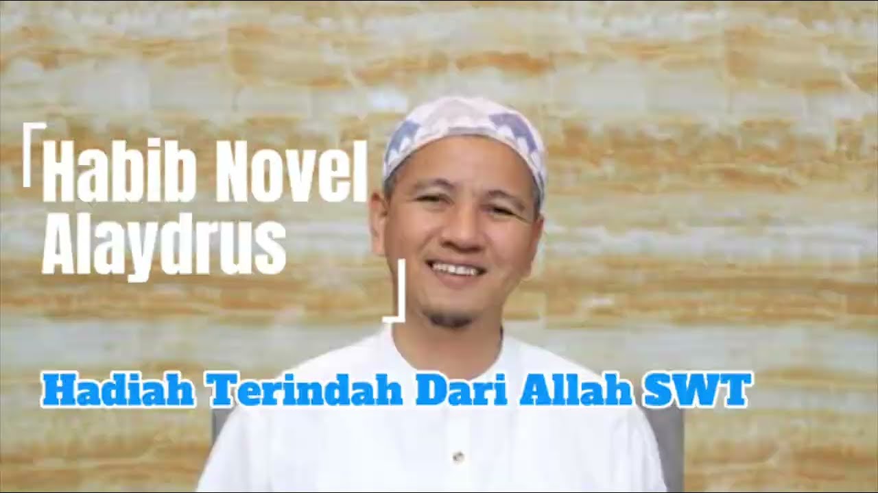 Hadiah Terindah Dari Allah SWT - Habib Novel Alaydrus