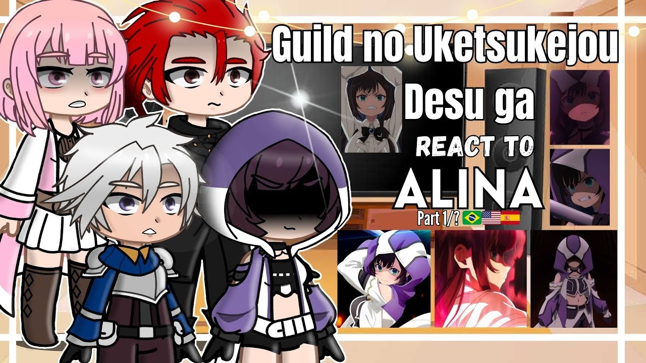 •°Guild no Uketsukejou Desu ga React to Alina°•[Part 1/? 🇧🇷🇺🇲🇪🇸] Gacha Club