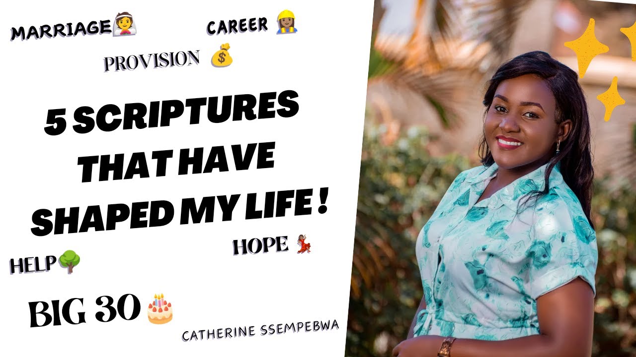THE BIG 30🎂. 5 SCRIPTURES that have Shaped my life. HOW and WHEN I Encountered Them.
