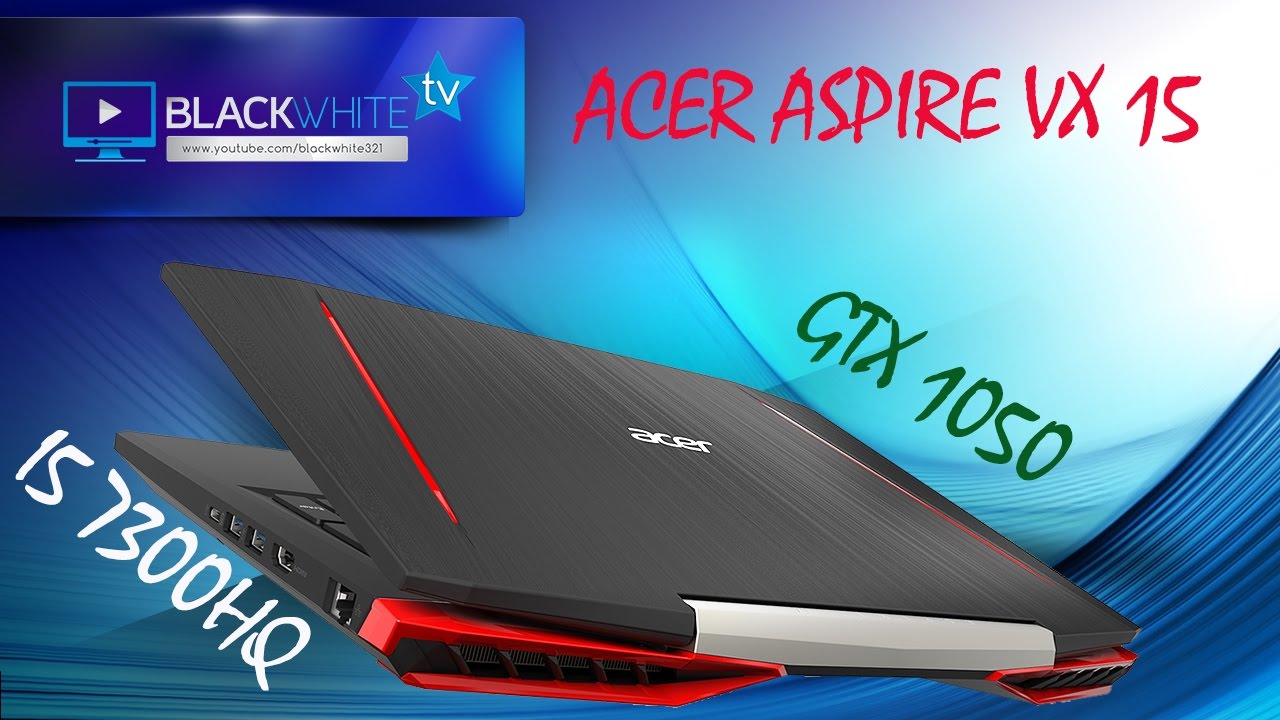 Acer Aspire VX 15 - test laptopa gaming'owego - i5 / GTX 1050