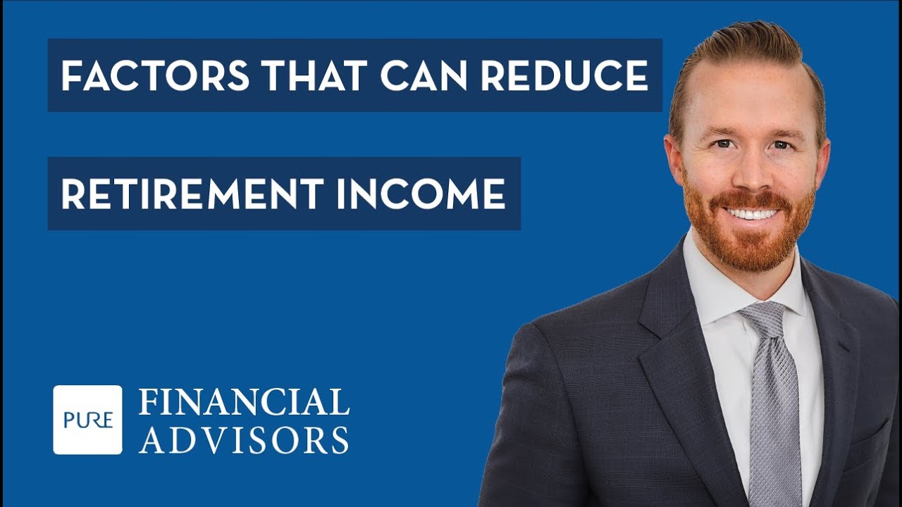 Factors That Can Reduce Retirement Income