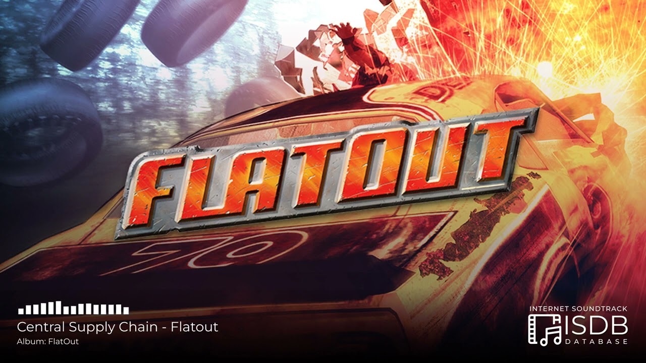 FlatOut (Unofficial Compilation) SOUNDTRACK | Central Supply Chain - Flatout
